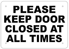 Please Keep Door Closed At All Times Sign White Aluminum Aluminum Signs 7x10 Keep Door Closed Sign Gate Signs Times Sign