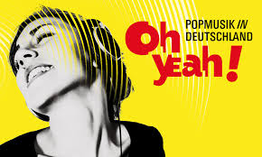 Oh Yeah Pop Music In Germany Exhibition At Museum Of