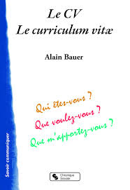 Find a cv sample that fits your career. Cv Le Curriculum Vitae Le Qui Etes Vous Que Voulez Vous Que Bauer Alain Amazon De Bucher