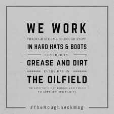 Hats Off To The Oilfield Workers Out There Oilfield Wife Quotes Oilfield Life Oilfield