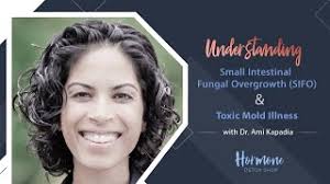 Understanding Small Intestinal Fungal Overgrowth (SIFO) and Toxic Mold  Illness with Dr. Ami Kapadia