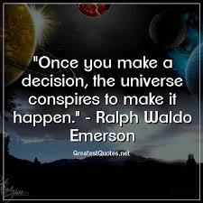 Once You Make A Decision The Universe Conspires To Make It Happen Ralph Waldo Emerson In 2020 Ralph Waldo Emerson Quotes Ralph Waldo Emerson Free Life Quotes