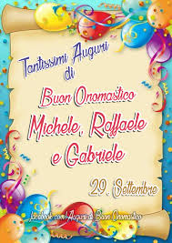 Tantissimi Auguri Di Buon Onomastico Michele Raffaele E Gabriele 29 Settembre Buon Onomastico Onomastico Buon Compleanno