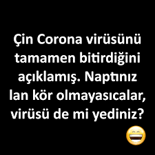 cin corona virusunu tamamen bitirdigini aciklamis naptiniz lan kor olmayasicalar virusu de mi yediniz karik mizah alintilari funny sherlock alayci sozler