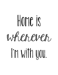 Home Is Wherever I M With You Printable Home Quotes And Sayings Printable Quotes Short Quotes
