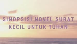 Check spelling or type a new query. Sinopsis Novel Surat Kecil Untuk Tuhan