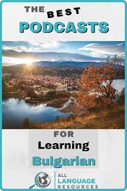 You need to start somewhere. 6 Best Podcasts To Learn Bulgarian In 2020 Learn Greek Podcasts Bulgarian