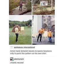 I Love This Bc He Can Have Fun Painting Something Relaxing And Enjoy The Scenery Tumblr Funny Funny Funny Pictures