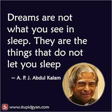 Dreams Are Not What You See In Sleep Apj Abdul Kalam Quote Apj Quotes Genius Quotes Motivational Picture Quotes