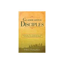 Gladhearted Disciples : Equipping Your Congregation with Generous ...