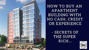How To Buy An Apartment Building With No Cash Credit Or Experience Secrets Of The Super Rich Youtube Apartment Building Building Apartment