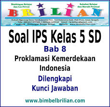 Check spelling or type a new query. Soal Ips Kelas 5 Sd Bab 8 Proklamasi Kemerdekaan Indonesia Dan Kunci Jawaban Bimbel Brilian