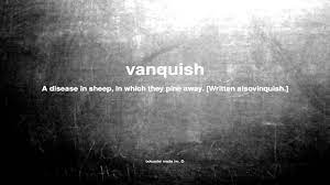 Sometimes words for the same thing are effective in different ways because they offer different. What Does Vanquish Mean Youtube