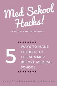 Med School Hack 4 Last Summer Before Medical School Now What Three Thousand Miles Med School Medical School Motivation Medical School Preparation