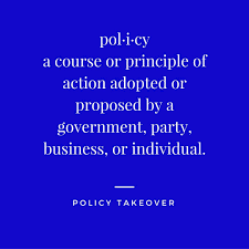 Policy Takeover Policy Definition Advocacy Principles Policies