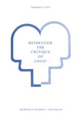 Heidegger The Critique Of Logic T A Fay Springer