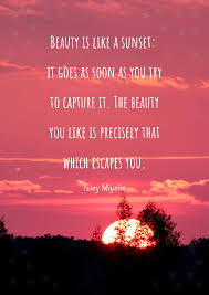 Best Sunset Quotes For Your Travel Inspiration With Photos Watching the setting sun and seeing the colors dance, refract, and saturate melts away the cares of the day.