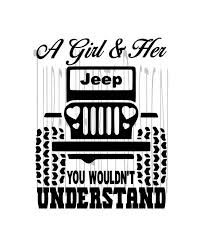 A Girl Her Dog And Her Jeep You Wouldn T Understand Svg Ready To Use By Threeheartsdesignsvg On Etsy Https Www Etsy Com Listin Jeep Quotes Jeep Stickers Jeep