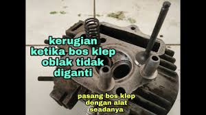 Namun jika ada jalur retak pada gasket diarea oil feed maka akan menyebabkan oli keluar dari oil feed mengikuti jalur retakan. Kerugian Ketika Bos Klep Oblak Tidak Di Ganti