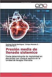 El término choque (o shock) 1 puede referirse: Presion Media De Llenado Sistemico Como Determinante De Mortalidad En Pacientes Con Choque Septico En La Unidad De Terapia Intensiva Spanish Edition Garcia Dominguez Gustavo Monares Z Enrique Barriga F Pedro 9783639782493