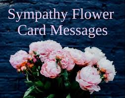Writing a sympathy card can be really difficult because we are worry to say the wrong thing. Sympathy Flower Messages What To Write Wishes Messages Sayings