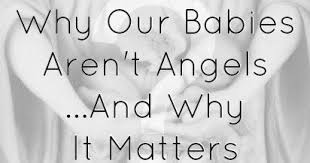 Maybe you would like to learn more about one of these? Why Our Babies Aren T Angels And Why It Matters Mary Haseltine