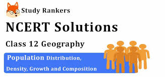 If birth rate and death rate are at the same level, there will be no natural growth. Ncert Solutions For Class 12 Geography Chapter 1 Population Distribution Density Growth And Composition