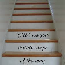 However, some of the stair quotes below use it intelligently to refer to a great variety of things in life, some of which can bring out a laugh with their cleverness. Free Shipping Vinyl Stairway Wall Quote Sticker I Ll Love You Every Step Of The Way Stair Art Decor Decal Stickers Wall Quotes Stickers Quote Stickerwall Quotes Aliexpress