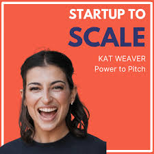 236. Pitch Perfect: How to Fund Your Startup with Kat Weaver, Founder of  Power to Pitch