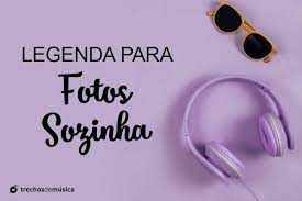 Legendas Para Fotos Sozinha Trechos De Musicas Confira uma selecao de legendas para fotos com letras de musica para voce usar e arrasar! legendas para fotos sozinha trechos