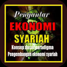 Dengan demikian, dapat kita simpulkan bahwa semua kegiatan ekonomi, apakah itu kegiatan produksi, distribusi, ataupun konsumsi harus berlandaskan prinsip. Pengantar Ekonomi Syariah For Android Apk Download