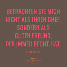 Werter herr chef, sie haben geburtstag, ich gratuliere ihnen, da ich sie mag. Zitate Spruche Chef Buroalltag Lustige Zitate Und Spruche Spruche Zitate