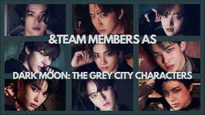 MUST WATCH] &TEAM Members As Dark Moon: The Grey City Characters #andteam # darkmoon #lunè - YouTube
