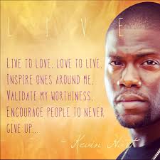 Throughout much of hart's childhood, his father, henry hart, was in and out of jail and rarely around. Kevin Hart Quote Kevinhart Khart Hartbeatproductions Quote Live Love Inspire Validat Kevin Hart Quotes Inspirational Quotes About Success Rupaul Quotes