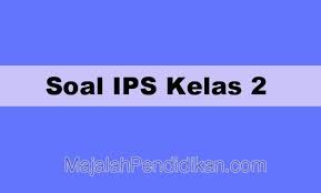 Contoh Soal Uts Ips Kelas 2 Sd Mi 2021 Dan Pembahasannya