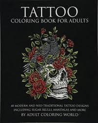 Follow us for regular update on new designs. Amazon Com Tattoo Coloring Book For Adults 40 Modern And Neo Traditional Tattoo Designs Including Sugar Skulls Mandalas And More Tattoo Coloring Books Volume 1 9781519570178 World Adult Coloring Books