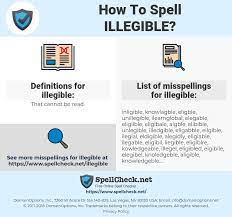 Illegible definition in the english cobuild dictionary for learners, illegible meaning explained, see also 'illegal',illegitimate',illegality',illegally', english vocabulary. How To Spell Illegible And How To Misspell It Too Spellcheck Net