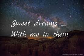 Sweet dreams are made of this who am i to disagree travel the world and the seven seas everybody's looking for something. Sweet Dreams With Me In Them Text Message By Aaronzy