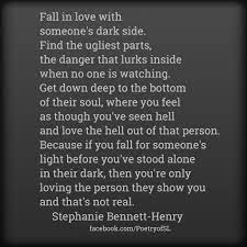 Fall In Love With Someone S Dark Side Find The Ugliest Parts The Danger That Lurks Inside When No One Dark Love Quotes Dark Soul Quotes Dark Side Quotes