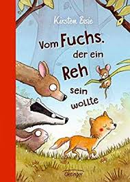 Vom Fuchs Der Ein Reh Sein Wollte Amazon De Kirsten Boie Barbara Scholz Bucher Kinderbucher Bilderbuch Bucher Fur Kinder