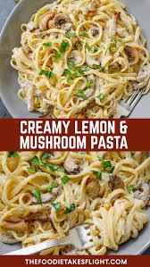Creamy Lemon And Mushroom Pasta Vegan Recipe Thefoodietakesflight In 2020 Lemon Pasta Recipes Vegetarian Pasta Recipes Best Pasta Recipes