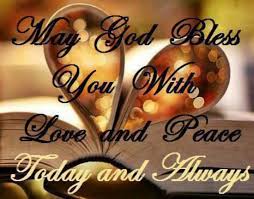 May God Bless You With Love And Peace Today And Always Peace And Love Names Of Jesus Blessed