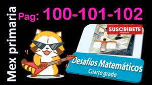 Educación gratuita y de calidad, derecho humano fundamental de las y los nicaragüenses este texto es propiedad del ministerio catálogo de libros de educación básica. Matematicas 4 Desafios Matematicos 4 Pagina 100 101 102 Matematicas 4 Pag 100 101 102 Youtube
