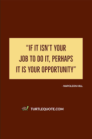 Deliberately seek the company of people who influence you to think and act on building the life you desire. 50 Brilliant Napoleon Hill Quotes Turtle Quotes The Best Place For Your Daily Quote Needs
