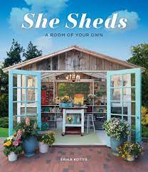 The she shed is where i get my best, weirdest, most whimsical thoughtiest thoughts. She Sheds A Room Of Your Own Kotite Erika 9781591866770 Amazon Com Books