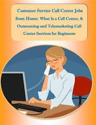 Customer Service Call Center Jobs From Home What Is A Call Center And Outsourcing And Telemarketing Call Center Services For Beginners Ebook By Sharon Copelan Call Center Customer Service Jobs What