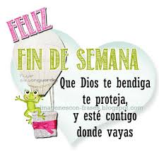 Resultado de imagen para FRASES DE FIN DE SEMANA LARGO
