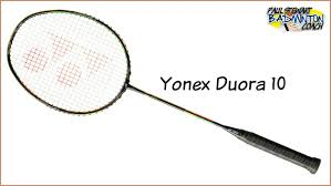 Yonex Duora 10 Badminton Racket Review Paul Stewart