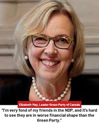 Elizabeth May, said “I'm very fond of my friends in the NDP, and it's hard  to see they are in worse financial shape than the Green Party."