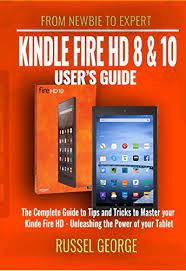Kindle Fire Hd 8 And 10 User S Guide The Complete Guide To Tips And Tricks To Master Your Kindle Fire Hd Unle Kindle Fire Hd Kindle Fire Kindle Fire Tablet